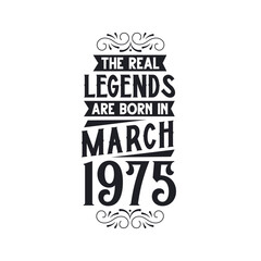 Born in March 1975 Retro Vintage Birthday, real legend are born in March 1975