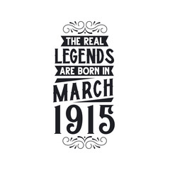 Born in March 1915 Retro Vintage Birthday, real legend are born in March 1915