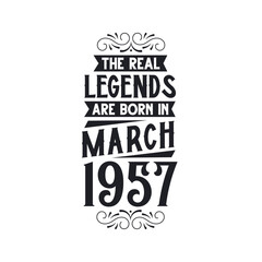Born in March 1957 Retro Vintage Birthday, real legend are born in March 1957