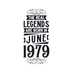 Born in June 1979 Retro Vintage Birthday, real legend are born in June 1979