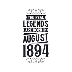 Born in August 1894 Retro Vintage Birthday, real legend are born in August 1894