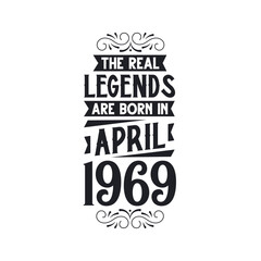 Born in April 1969 Retro Vintage Birthday, real legend are born in April 1969