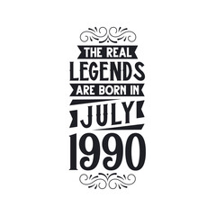 Born in July 1990 Retro Vintage Birthday, real legend are born in July 1990