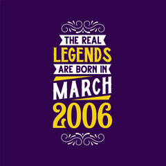 The real legend are born in March 2006. Born in March 2006 Retro Vintage Birthday