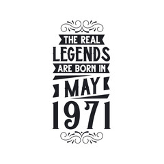 Born in May 1971 Retro Vintage Birthday, real legend are born in May 1971