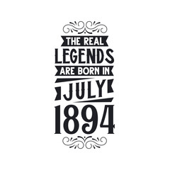 Born in July 1894 Retro Vintage Birthday, real legend are born in July 1894