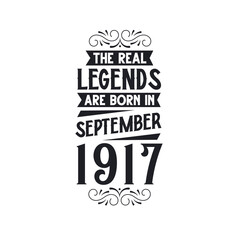 Born in September 1917 Retro Vintage Birthday, real legend are born in September 1917