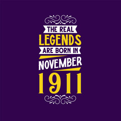 The real legend are born in November 1911. Born in November 1911 Retro Vintage Birthday