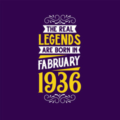 The real legend are born in February 1936. Born in February 1936 Retro Vintage Birthday
