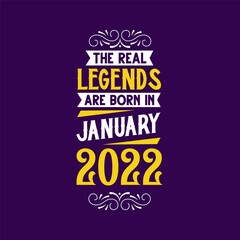 The real legend are born in January 2022. Born in January 2022 Retro Vintage Birthday