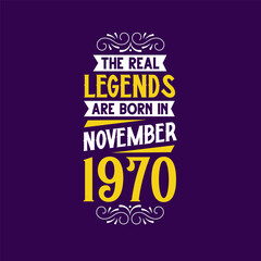 The real legend are born in November 1970. Born in November 1970 Retro Vintage Birthday