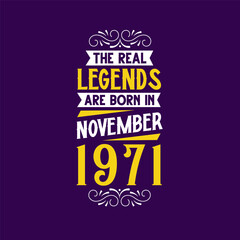 The real legend are born in November 1971. Born in November 1971 Retro Vintage Birthday