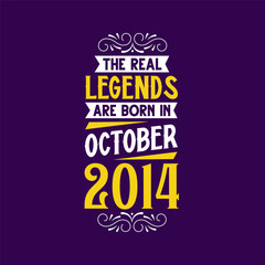 The real legend are born in October 2014. Born in October 2014 Retro Vintage Birthday
