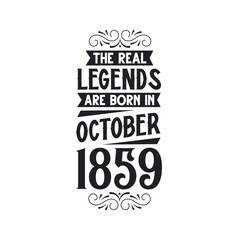 Born in October 1859 Retro Vintage Birthday, real legend are born in October 1859