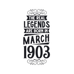 Fototapeta premium Born in March 1903 Retro Vintage Birthday, real legend are born in March 1903
