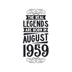 Born in August 1959 Retro Vintage Birthday, real legend are born in August 1959