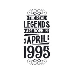 Born in April 1995 Retro Vintage Birthday, real legend are born in April 1995