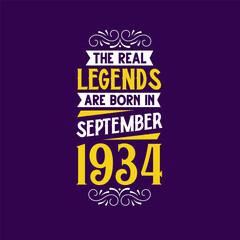 The real legend are born in September 1934. Born in September 1934 Retro Vintage Birthday