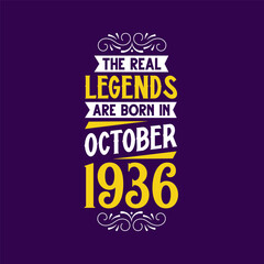 The real legend are born in October 1936. Born in October 1936 Retro Vintage Birthday