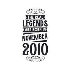 Born in November 2010 Retro Vintage Birthday, real legend are born in November 2010