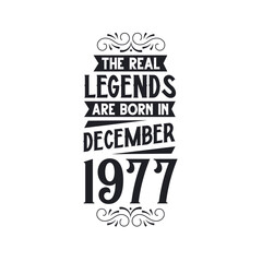 Born in December 1977 Retro Vintage Birthday, real legend are born in December 1977