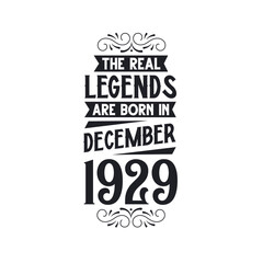 Born in December 1929 Retro Vintage Birthday, real legend are born in December 1929
