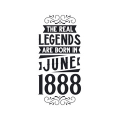 Born in June 1888 Retro Vintage Birthday, real legend are born in June 1888