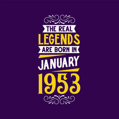 The real legend are born in January 1953. Born in January 1953 Retro Vintage Birthday