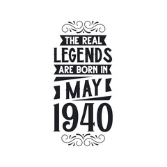 Born in May 1940 Retro Vintage Birthday, real legend are born in May 1940