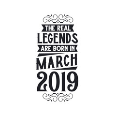 Born in March 2019 Retro Vintage Birthday, real legend are born in March 2019