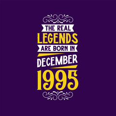 The real legend are born in December 1995. Born in December 1995 Retro Vintage Birthday