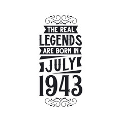 Born in July 1943 Retro Vintage Birthday, real legend are born in July 1943