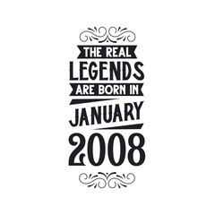 Born in January 2008 Retro Vintage Birthday, real legend are born in January 2008