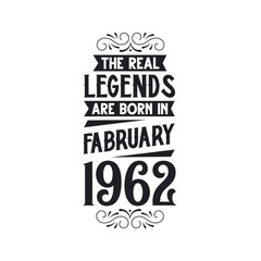 Born in February 1962 Retro Vintage Birthday, real legend are born in February 1962