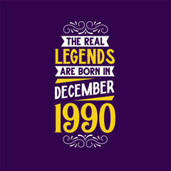 The real legend are born in December 1990. Born in December 1990 Retro Vintage Birthday