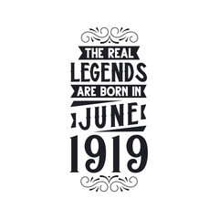 Born in June 1919 Retro Vintage Birthday, real legend are born in June 1919