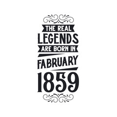 Born in February 1859 Retro Vintage Birthday, real legend are born in February 1859