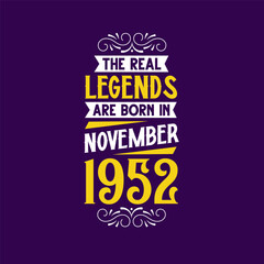 The real legend are born in November 1952. Born in November 1952 Retro Vintage Birthday