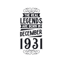 Born in December 1931 Retro Vintage Birthday, real legend are born in December 1931