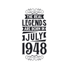 Born in July 1948 Retro Vintage Birthday, real legend are born in July 1948