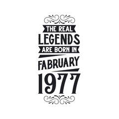 Born in February 1977 Retro Vintage Birthday, real legend are born in February 1977