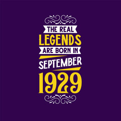 The real legend are born in September 1929. Born in September 1929 Retro Vintage Birthday