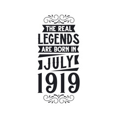 Born in July 1919 Retro Vintage Birthday, real legend are born in July 1919