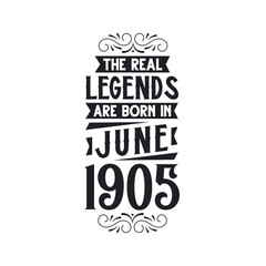 Born in June 1905 Retro Vintage Birthday, real legend are born in June 1905