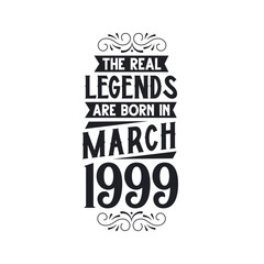 Born in March 1999 Retro Vintage Birthday, real legend are born in March 1999