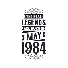 Born in May 1984 Retro Vintage Birthday, real legend are born in May 1984