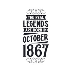 Born in October 1867 Retro Vintage Birthday, real legend are born in October 1867