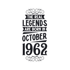 Born in October 1962 Retro Vintage Birthday, real legend are born in October 1962
