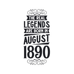 Born in August 1890 Retro Vintage Birthday, real legend are born in August 1890