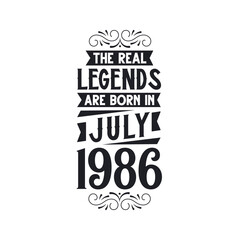 Born in July 1986 Retro Vintage Birthday, real legend are born in July 1986